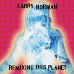 larrynorman-remixingthisplanet-1996